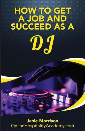 How to Get a Job and Succeed as a DJ