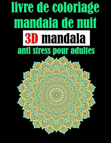 Livre de coloriage mandala de nuit 3D mandala anti stress pour adultes