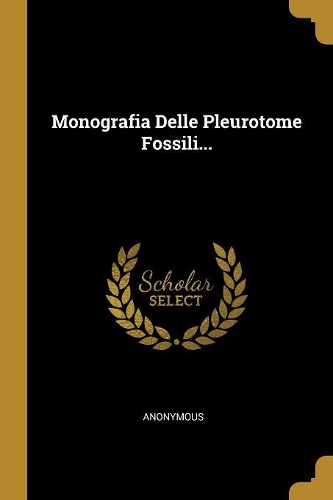 Monografia Delle Pleurotome Fossili...