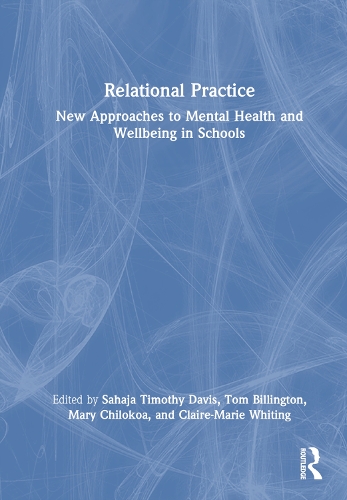 Relational Practice: New Approaches to Mental Health and Wellbeing in Schools