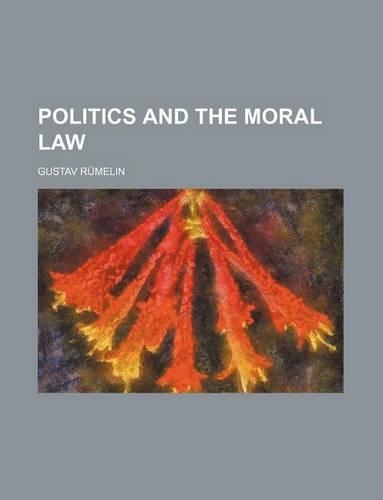 Politics and the Moral Law: (English)
