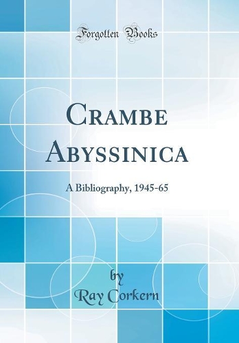 Crambe Abyssinica: A Bibliography, 1945-65 (Classic Reprint)