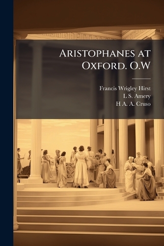 Aristophanes at Oxford. O.W