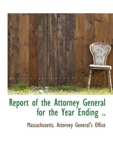 Report of the Attorney General for the Year Ending ..