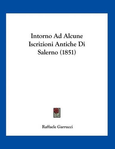 Intorno Ad Alcune Iscrizioni Antiche Di Salerno (1851)