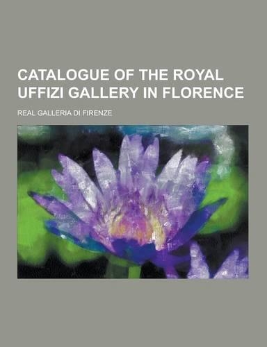 Catalogue of the Royal Uffizi Gallery in Florence