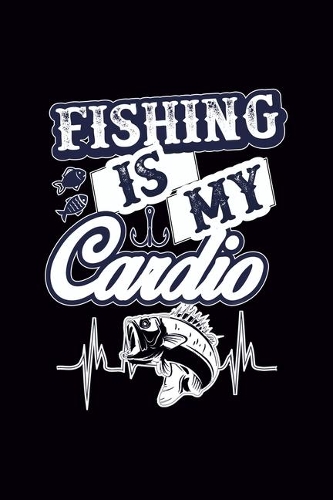 Fishing Is My Cardio