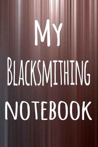 My Blacksmithing Notebook