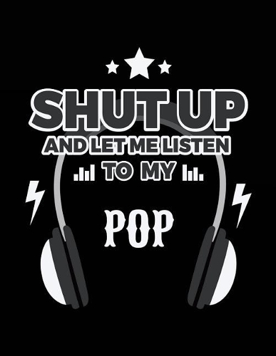 Shut Up And Let Me Listen To My Pop