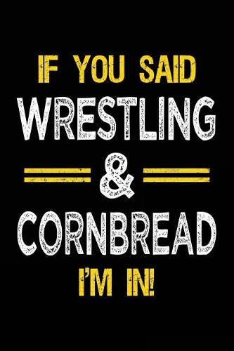 If You Said Wrestling & Cornbread I'm in
