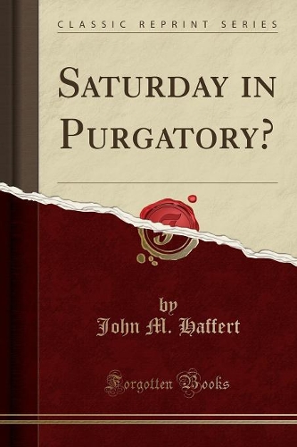 Saturday in Purgatory? (Classic Reprint)