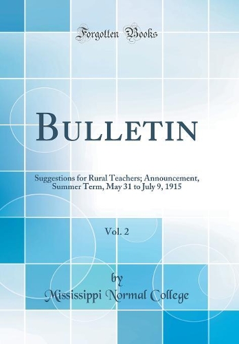 Bulletin, Vol. 2: Suggestions for Rural Teachers; Announcement, Summer Term, May 31 to July 9, 1915 (Classic Reprint)