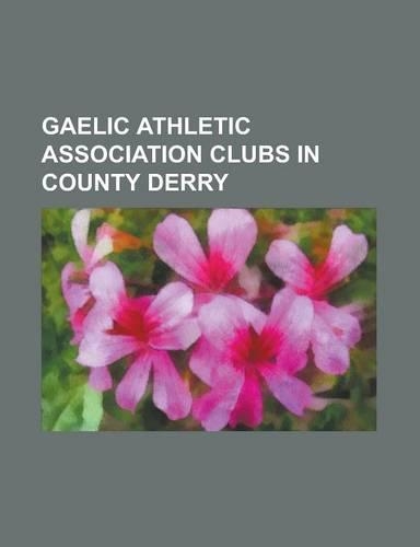 Gaelic Athletic Association Clubs in County Derry