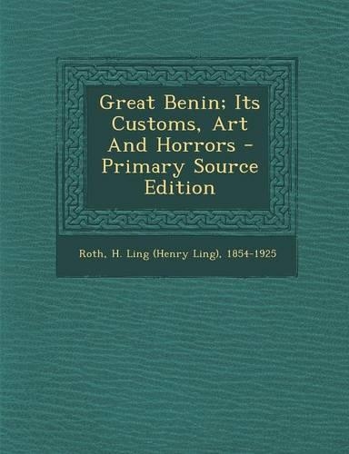 Great Benin; Its Customs, Art and Horrors - Primary Source Edition