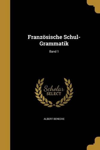 Französische Schul-Grammatik; Band 1