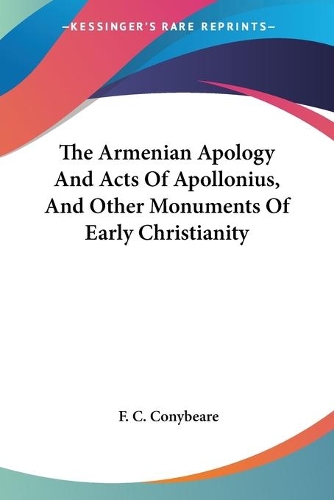The Armenian Apology And Acts Of Apollonius, And Other Monuments Of Early Christianity