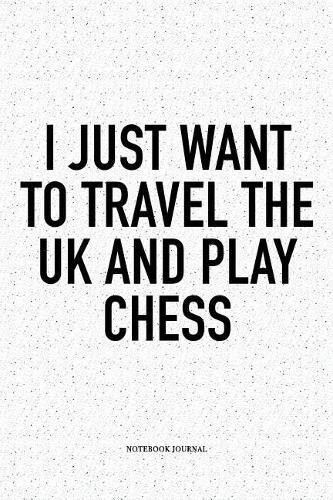 I Just Want to Travel the UK and Play Chess