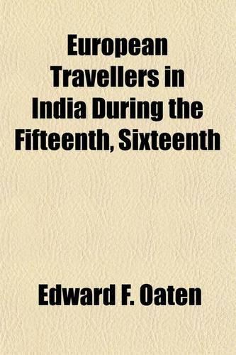 European Travellers in India During the Fifteenth, Sixteenth