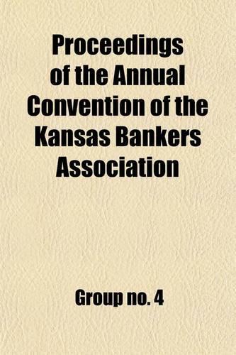 Proceedings of the Annual Convention of the Kansas Bankers Association
