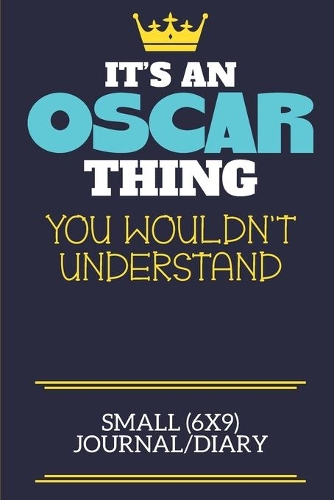 It's An Oscar Thing You Wouldn't Understand Small (6x9) Journal/Diary