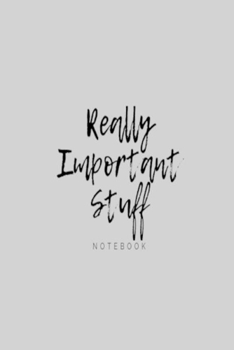 'Really Important Stuff' notebook