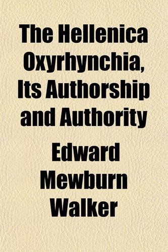 The Hellenica Oxyrhynchia, Its Authorship and Authority