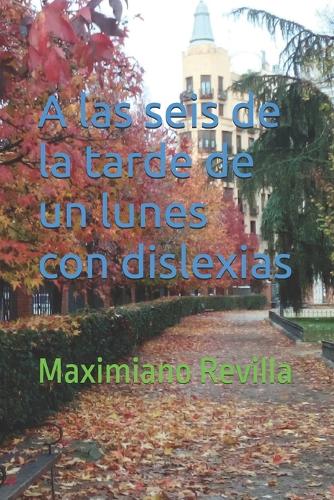 A las seis de la tarde de un lunes con dislexias: (9 Poesía)