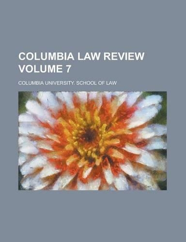 Columbia Law Review Volume 7