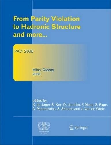 From Parity Violation to Hadronic Structure and More: Proceedings of the 3rd International Workshop Held at Milos, Greece, May 16-20, 2006