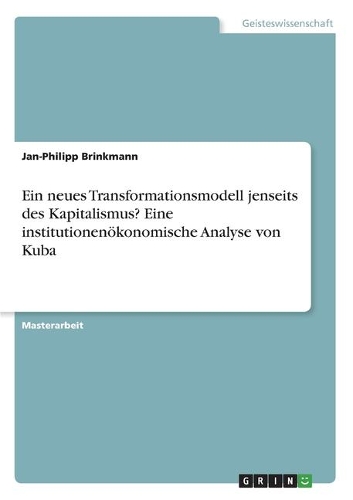 Ein neues Transformationsmodell jenseits des Kapitalismus? Eine institutionenökonomische Analyse von Kuba