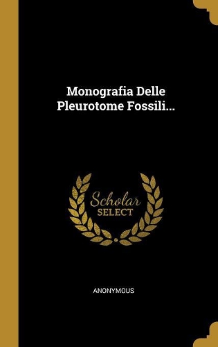 Monografia Delle Pleurotome Fossili...