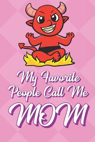 My Favorite People Call Me Mom