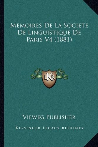 Memoires De La Societe De Linguistique De Paris V4 (1881)