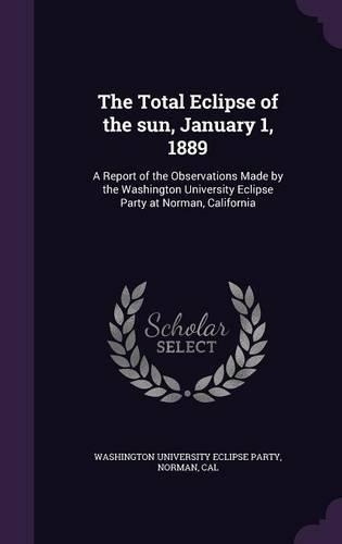 The Total Eclipse of the sun, January 1, 1889