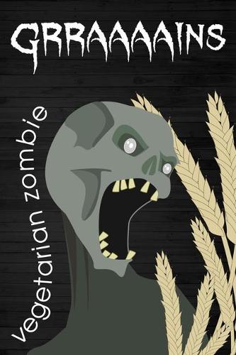 Vegan Zombie wants GRAINS Blank Recipe Book Journal