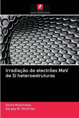 Irradiação de electrões MeV de Si heteroestruturas