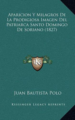 Aparicion Y Milagros De La Prodigiosa Imagen Del Patriarca Santo Domingo De Soriano (1827)