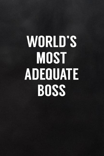 World's Most Adequate Boss