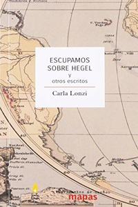 Escupamos sobre Hegel: y otros escritos