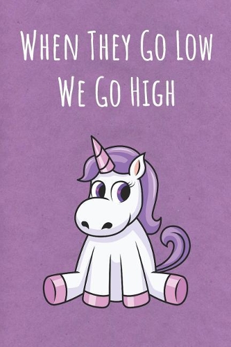 When They Go Low We Go High