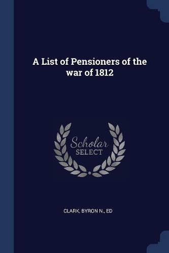 A List of Pensioners of the war of 1812