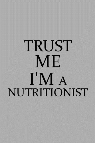 Trust Me I'm a Nutritionist