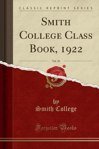 Smith College Class Book, 1922, Vol. 26 (Classic Reprint)