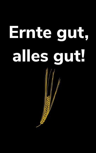 Ernte gut, alles gut!