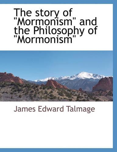 The Story of Mormonism and the Philosophy of Mormonism