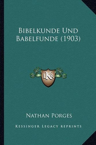 Bibelkunde Und Babelfunde (1903)