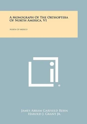 A Monograph Of The Orthoptera Of North America, V1