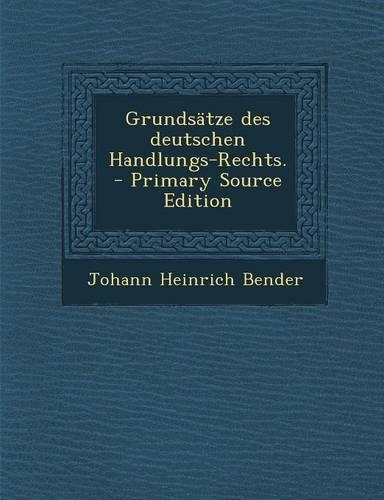 Grundsatze Des Deutschen Handlungs-Rechts.