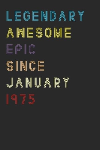 Legendary Awesome Epic Since January 1975 Notebook Birthday Gift