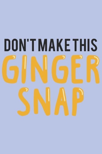Don't make this Ginger snap